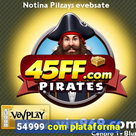 54999 com plataforma